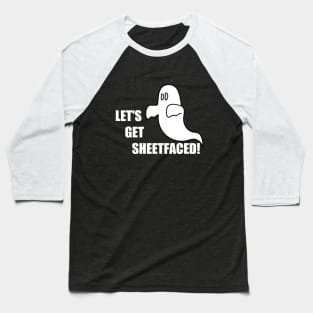 Let's Get Sheetfaced Baseball T-Shirt